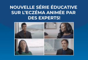 Nouvelles vidéos : Série éducative sur l’eczéma animée par des experts